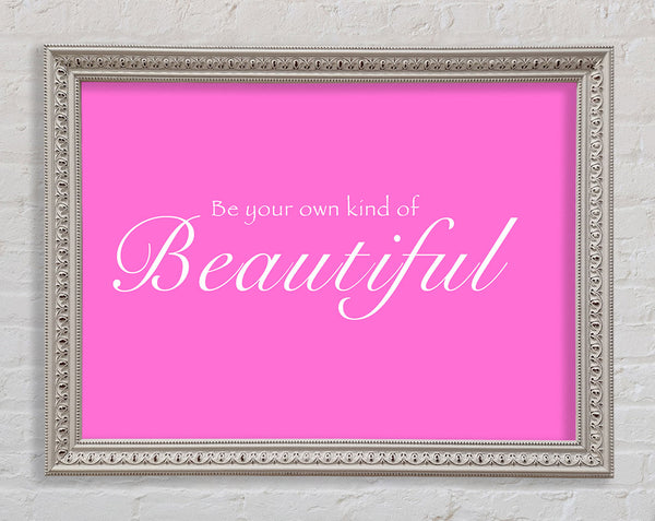 Be Your Own Kind Of Beautiful Vivid Pink