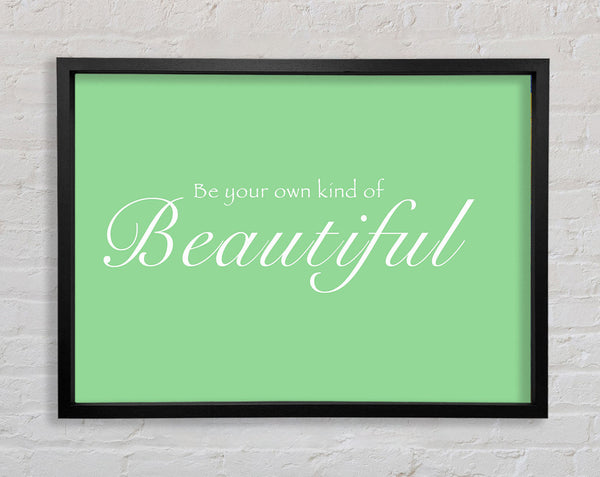 Be Your Own Kind Of Beautiful Green