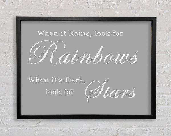 When It Rains Look For Rainbows Grey White