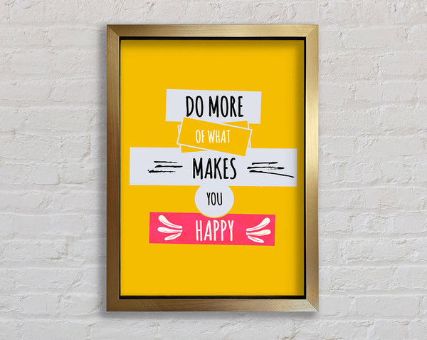 Do More Of What Makes You Happy 2