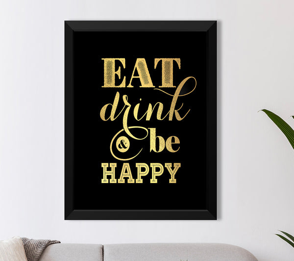 Eat Drink And Be Happy Gold Foil Print