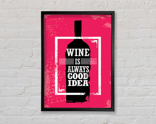 Wine Is Always Good Idea