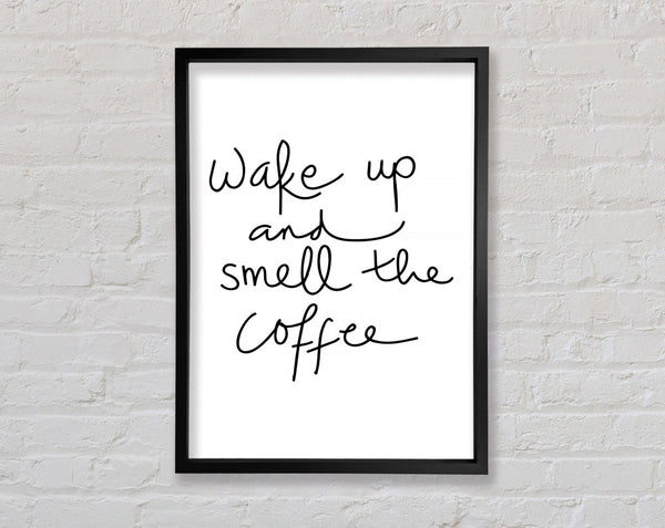 Wake Up And Smell The Coffee
