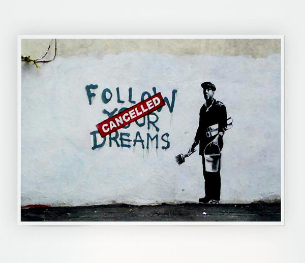 Follow Your Dreams Cancelled Print Poster Wall Art