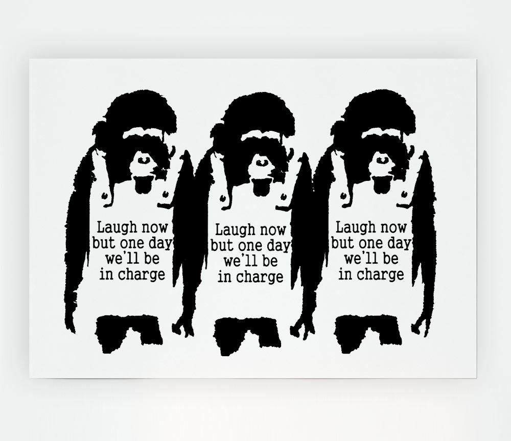 Laugh Now But One Day We Ll Be In Charge White Print Poster Wall Art