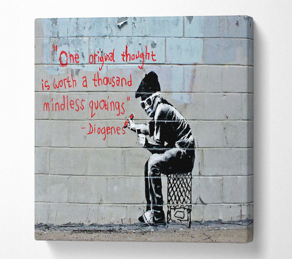 A Square Canvas Print Showing One Original Thought Is Worth A... Square Wall Art