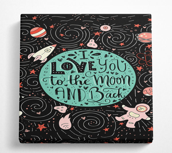 A Square Canvas Print Showing Love You Space Square Wall Art