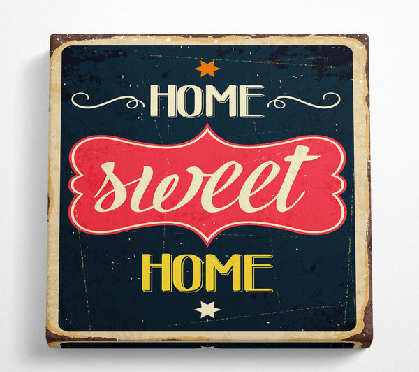 A Square Canvas Print Showing Home Sweet Home 3 Square Wall Art