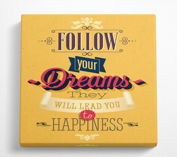 A Square Canvas Print Showing Follow Your Dreams 1 Square Wall Art