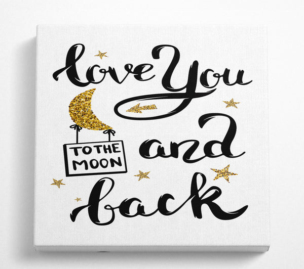 A Square Canvas Print Showing Love You To The Moon And Back Square Wall Art