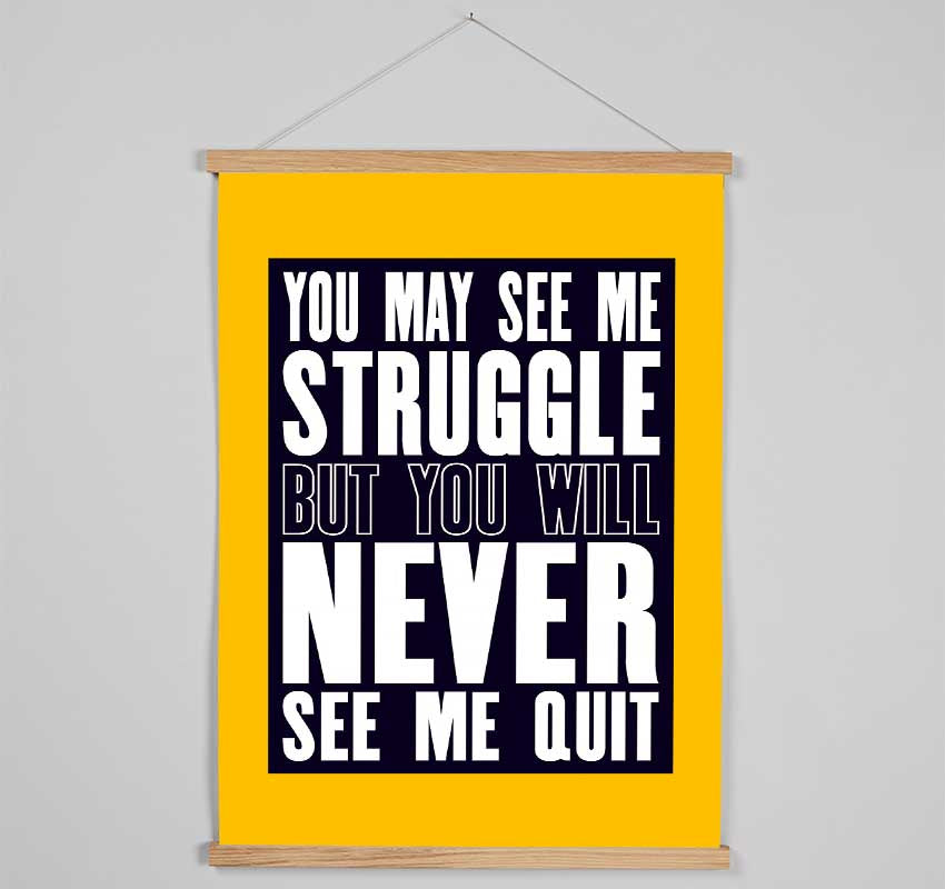 You May See Me Struggle Hanging Poster - Wallart-Direct UK