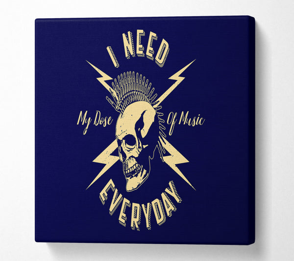 A Square Canvas Print Showing I Need My Dose Of Music Square Wall Art