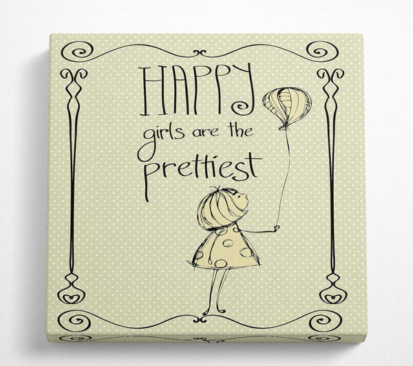 A Square Canvas Print Showing Happy Girls Are The prettiest Square Wall Art