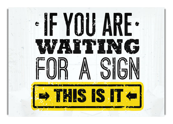 If You Are Waiting For A Sign
