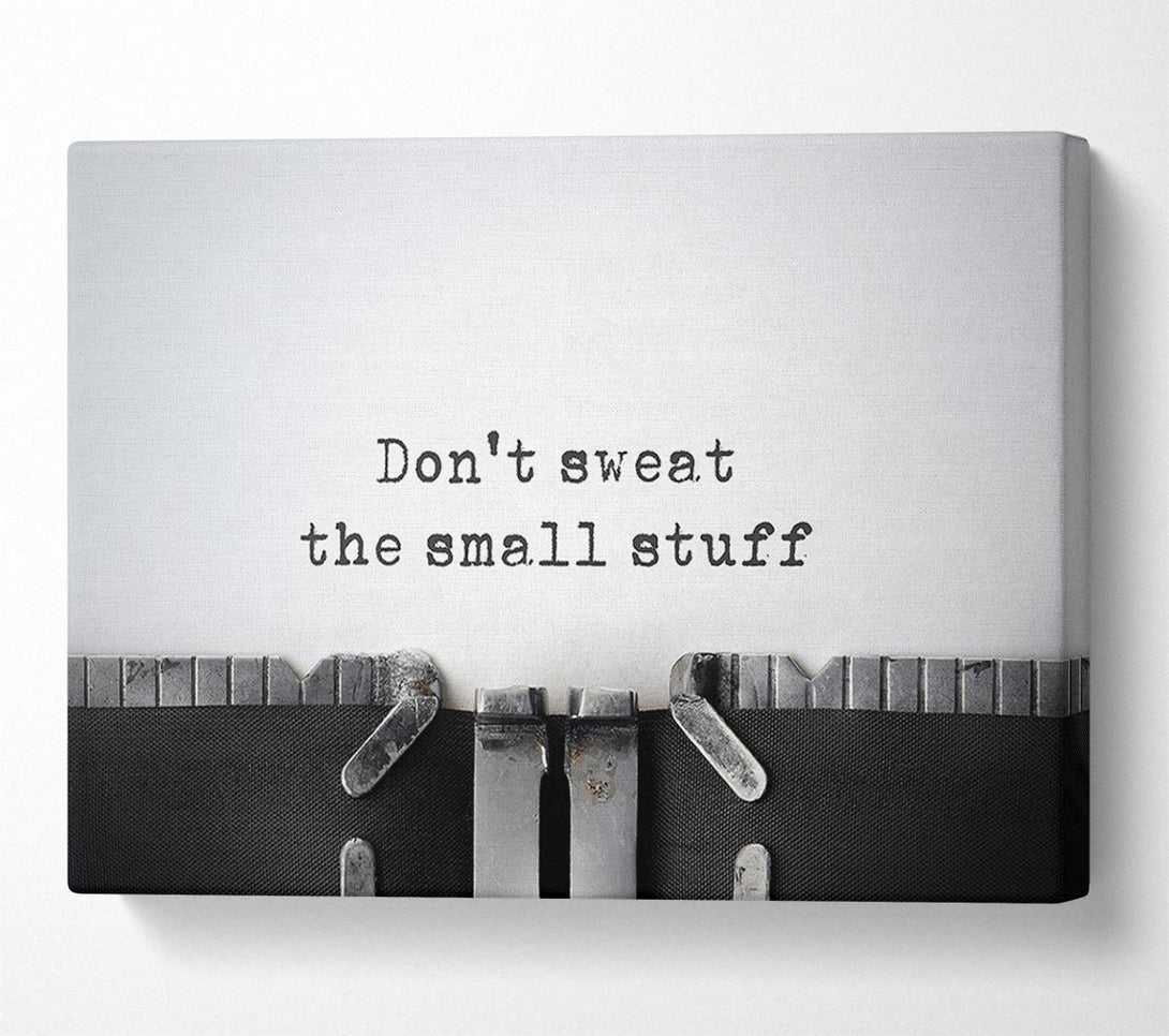 Picture of Don't Sweat The Small Stuff Canvas Print Wall Art