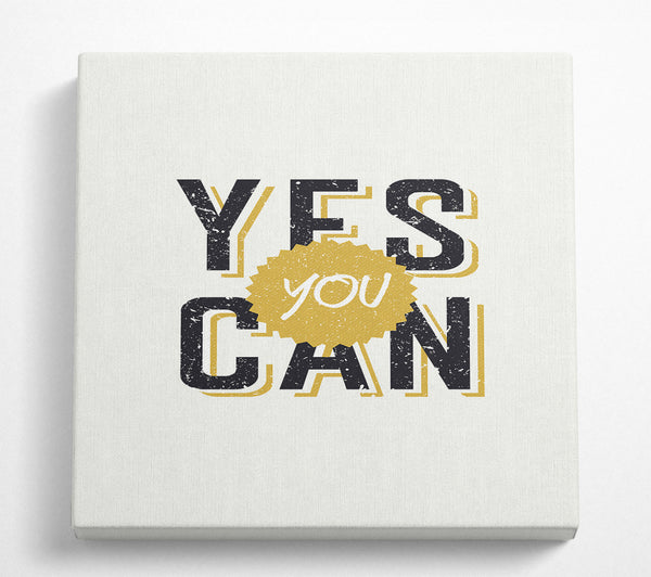 A Square Canvas Print Showing Yes You Can 2 Square Wall Art