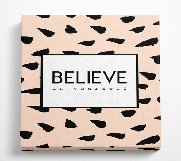 A Square Canvas Print Showing Believe In Yourself 3 Square Wall Art