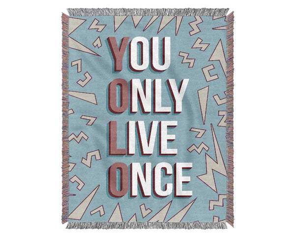 You Only Live Once Woven Blanket
