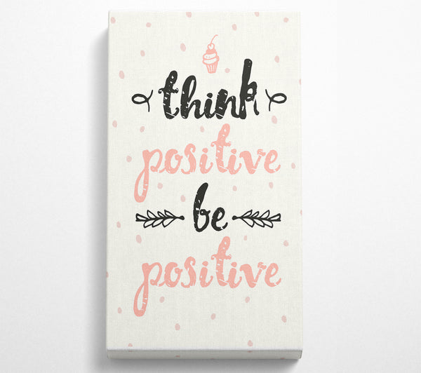 Think Positive Be Positive 1
