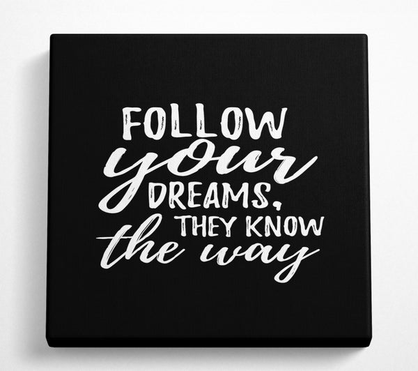 A Square Canvas Print Showing Follow Your Dreams 2 Square Wall Art
