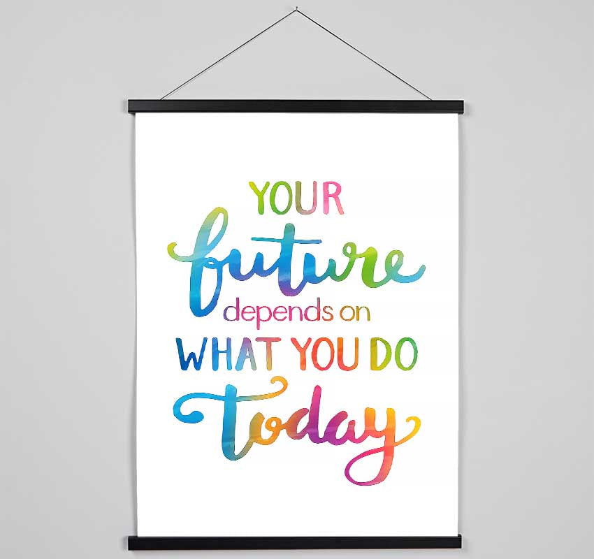 Your Future Depends On What You Do Hanging Poster - Wallart-Direct UK