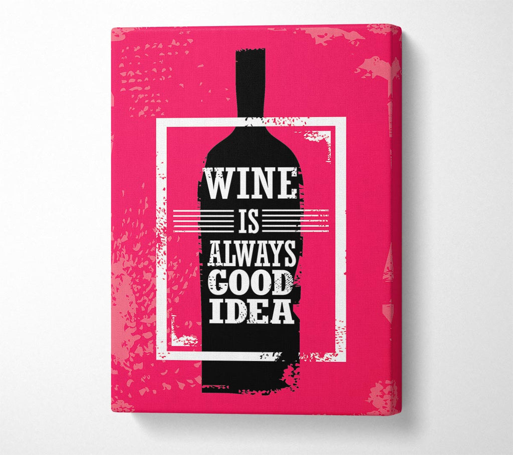 Picture of Wine Is Always Good Idea Canvas Print Wall Art