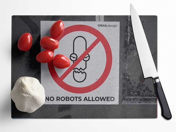 No robots allowed Glass Chopping Board