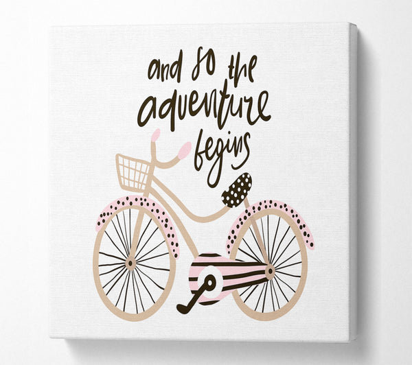 A Square Canvas Print Showing The Adventure Begins Bike Square Wall Art