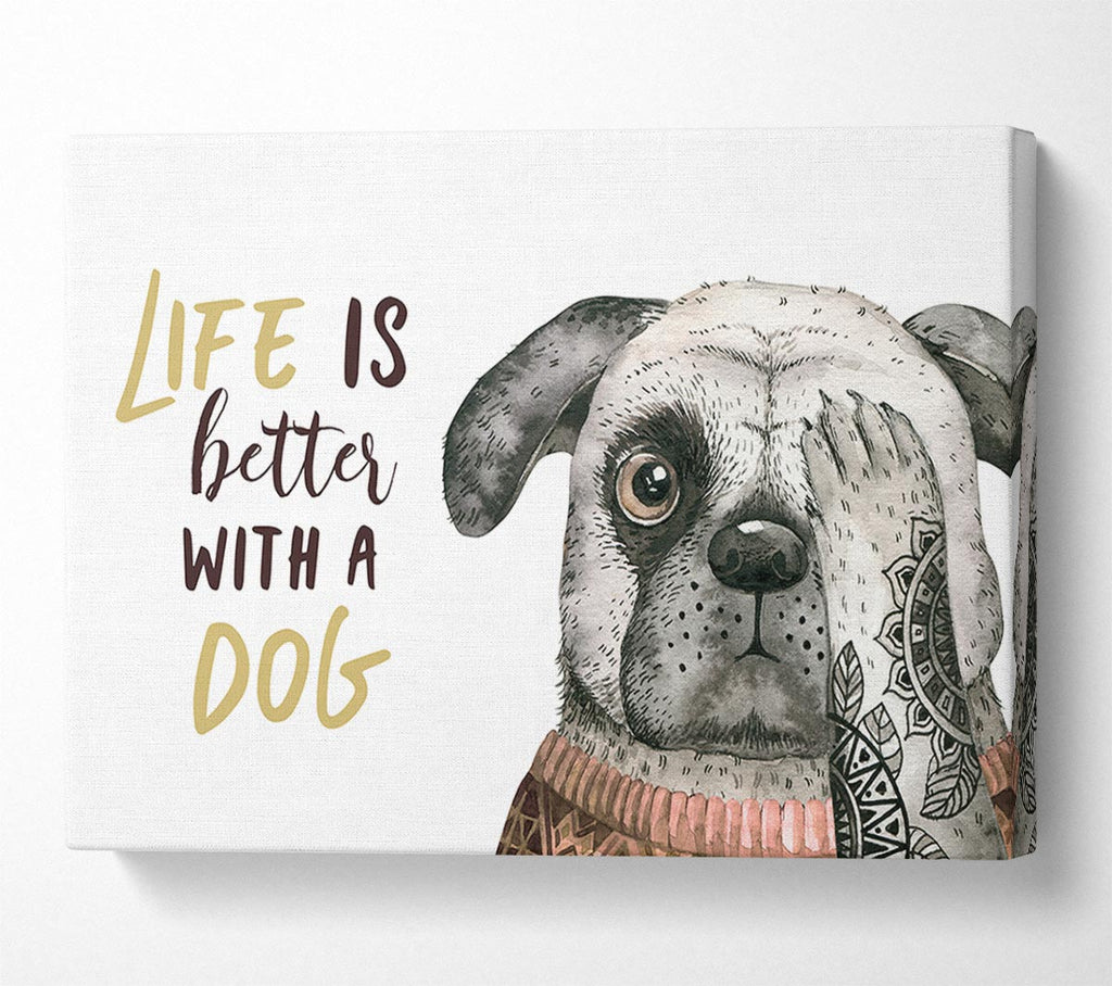Picture of Life Is Better With A Dog Canvas Print Wall Art