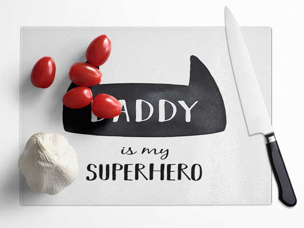 Daddy Is My Superhero Glass Chopping Board