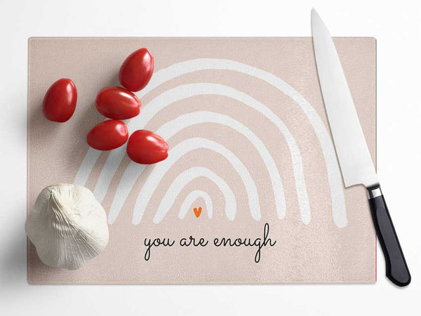 You Are Enough Glass Chopping Board