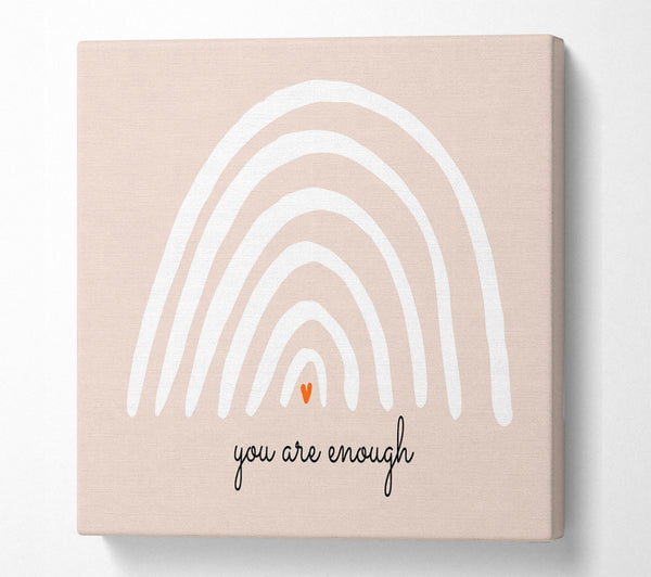 A Square Canvas Print Showing You Are Enough Square Wall Art