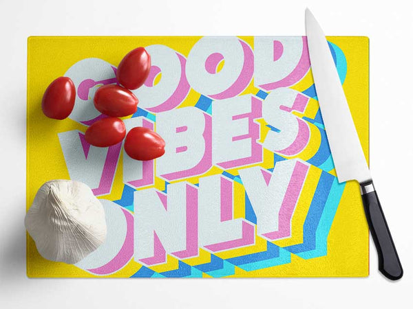 Good Vibes Only Bold Glass Chopping Board
