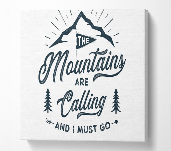 A Square Canvas Print Showing The Mountains Are Calling Square Wall Art