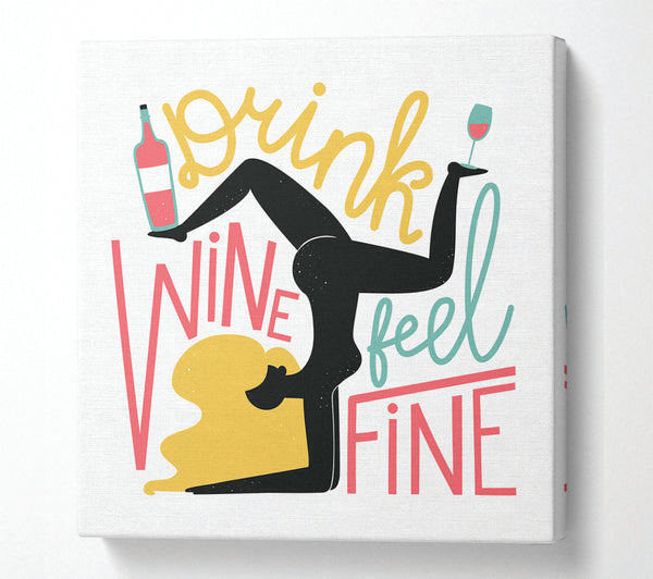 A Square Canvas Print Showing Drink Wine Feel Fine Square Wall Art