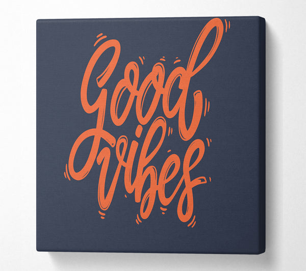 A Square Canvas Print Showing Good Vibes 2 Square Wall Art