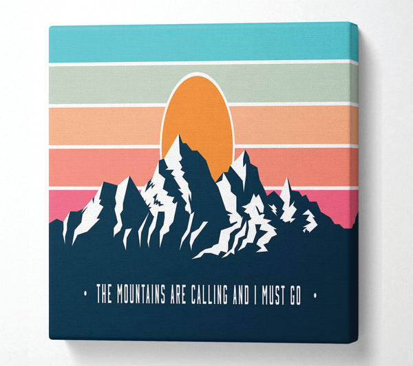 A Square Canvas Print Showing The Mountains Call Square Wall Art
