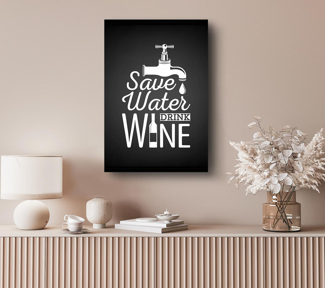 Picture of Save Water Drink Wine Canvas Print Wall Art