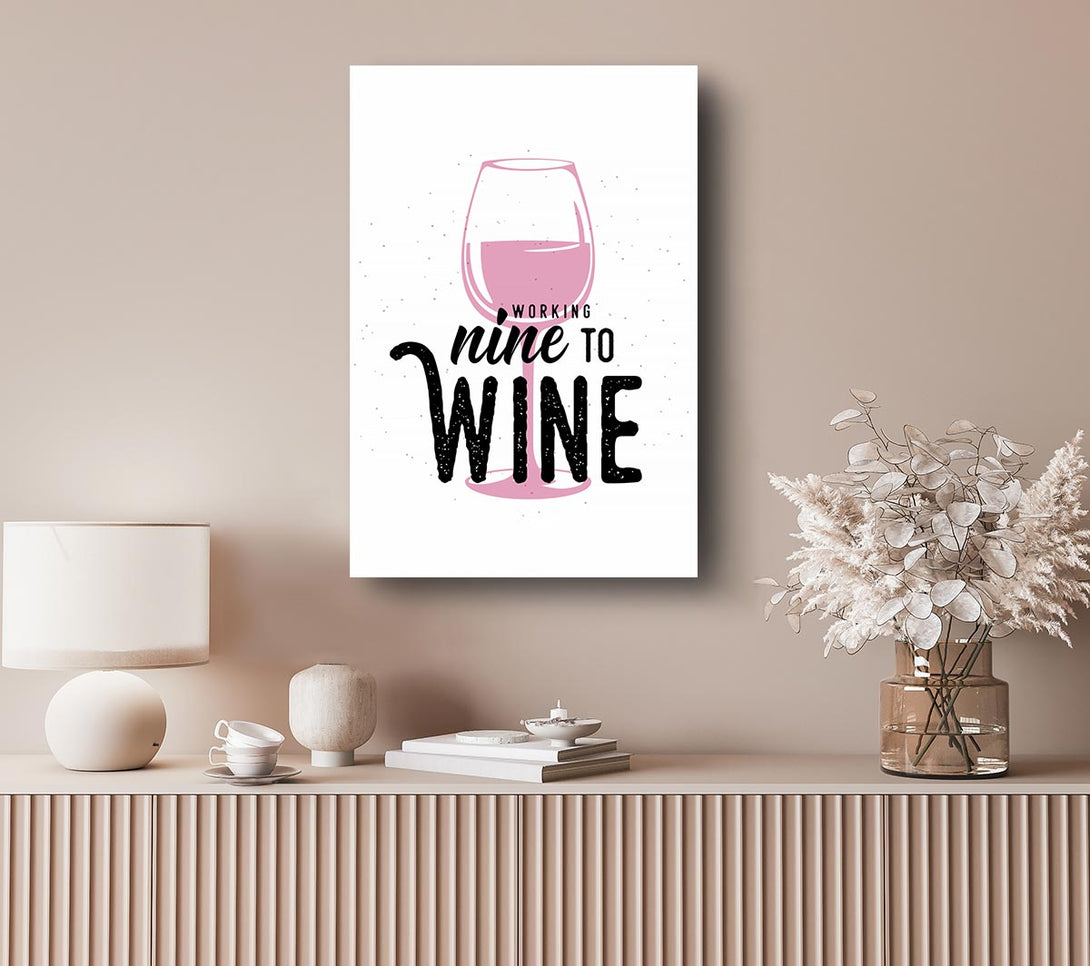 Picture of Working Nine To Wine Canvas Print Wall Art