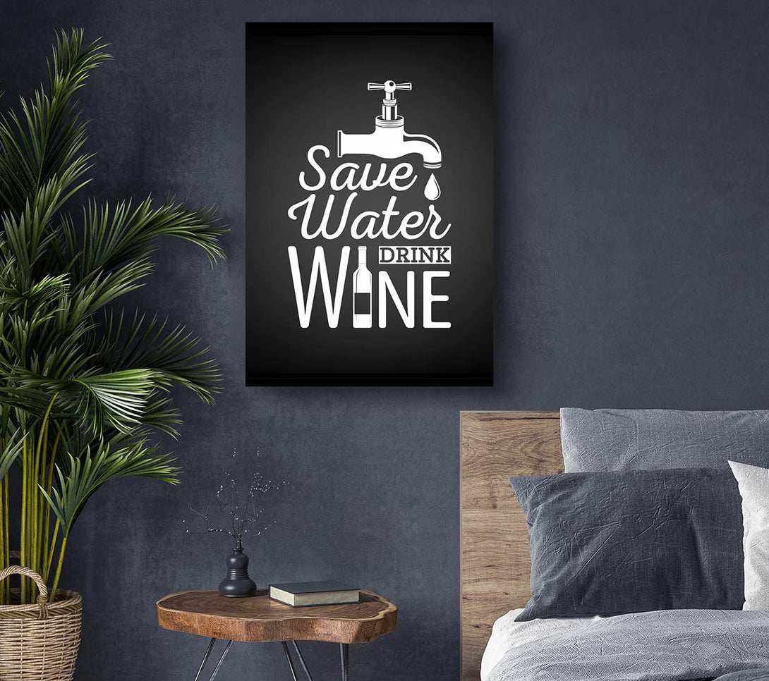 Picture of Save Water Drink Wine Canvas Print Wall Art