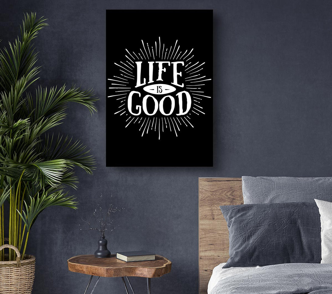 Picture of Life Is Good Canvas Print Wall Art