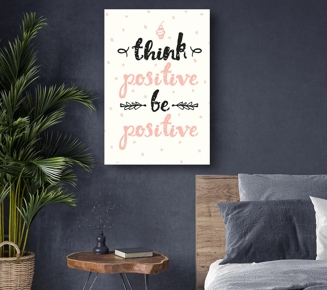 Picture of Think Positive Be Positive 1 Canvas Print Wall Art