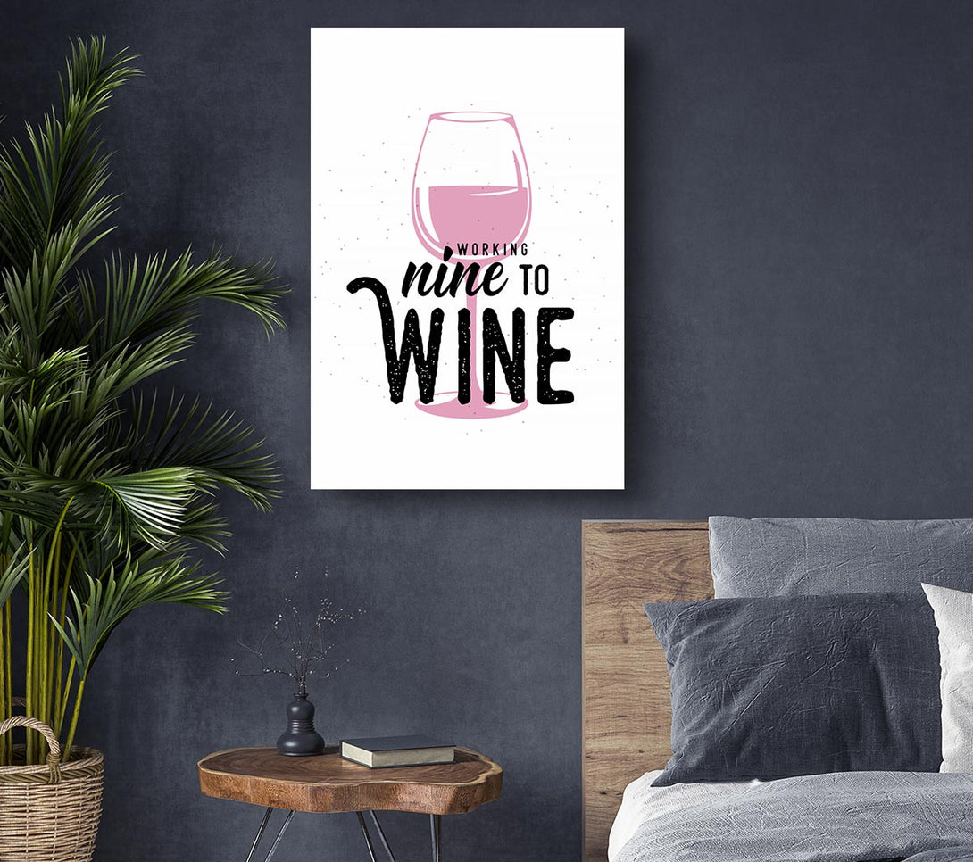 Picture of Working Nine To Wine Canvas Print Wall Art