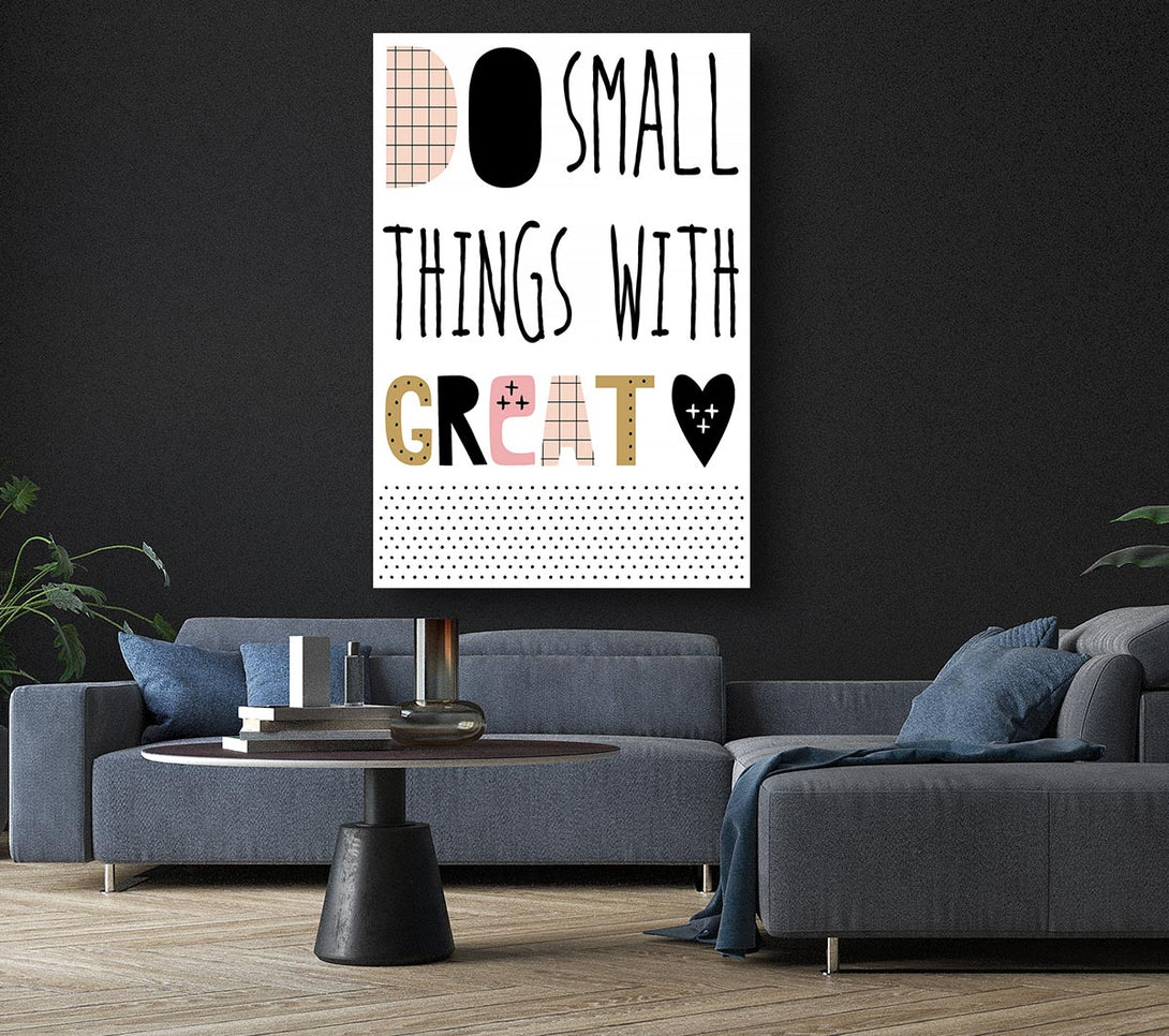 Picture of Do Small Things With 1 Canvas Print Wall Art