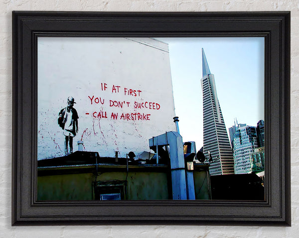 Banksy If At First You Dont Succeed Framed Print