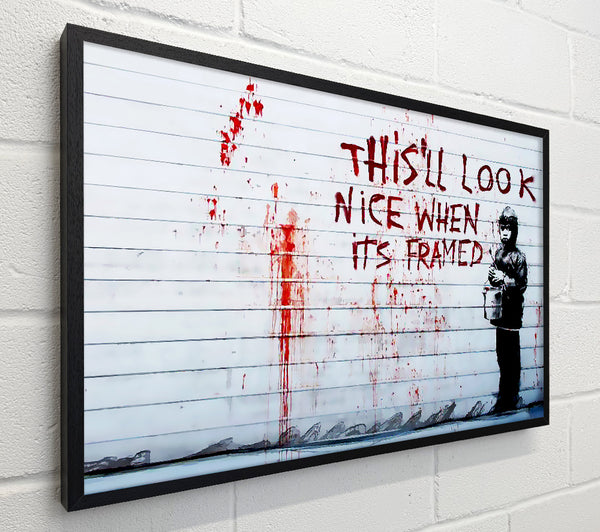 Banksy This Ll Look Nice When Its Framed