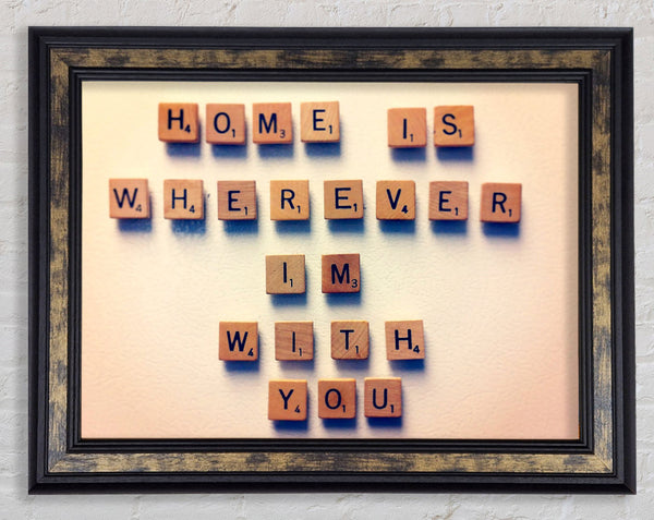 Love Quote Home Is Wherever Im With You Framed Print