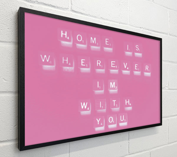 Love Quote Home Is Wherever Im With You Pink