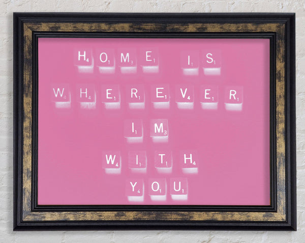 Love Quote Home Is Wherever Im With You Pink Framed Print