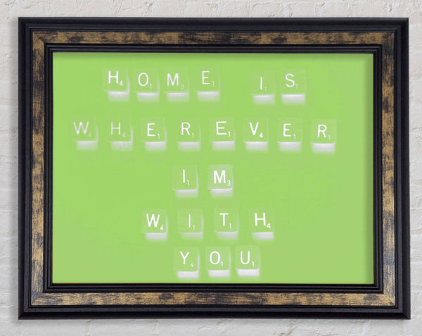 Love Quote Home Is Wherever Im With You Lime Green Framed Print